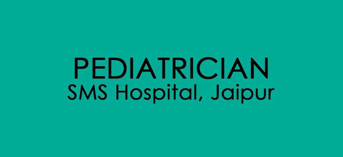 Pediatrician in SMS hospital, Jaipur